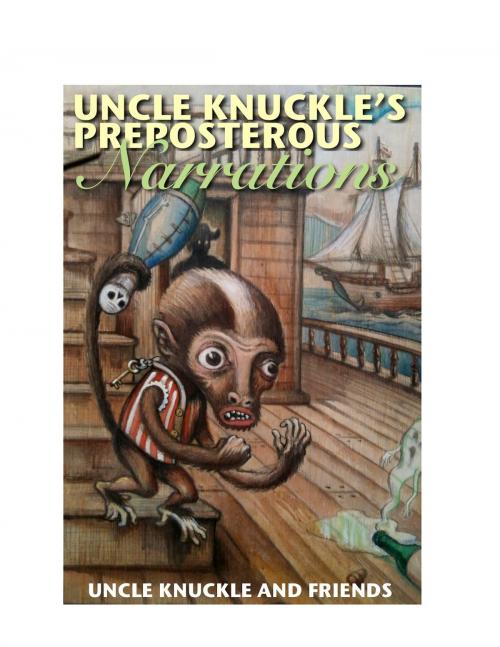 Cover of the book Uncle Knuckle's Preposterous Narrations by Chad Woody, BookBaby