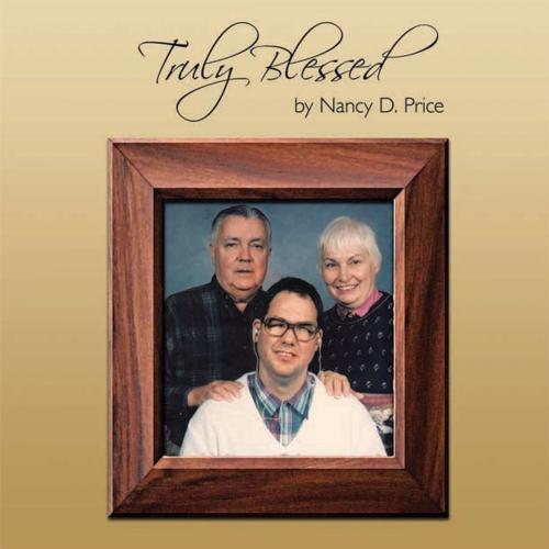 Cover of the book Truly Blessed by Nancy D. Price, AuthorHouse