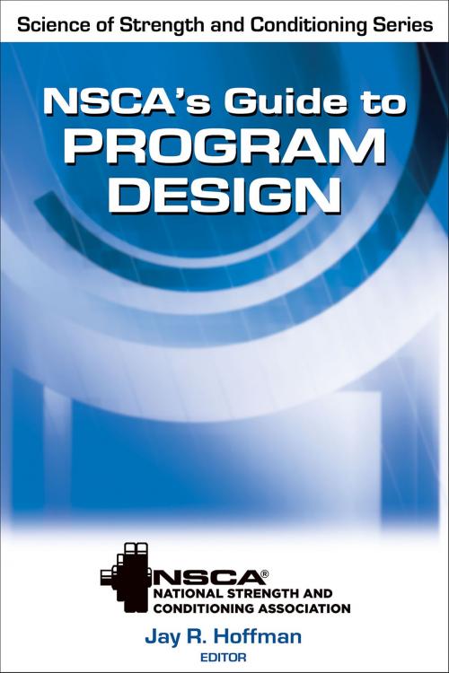 Cover of the book NSCA's Guide to Program Design by NSCA -National Strength & Conditioning Association, Jay Hoffman, Human Kinetics, Inc.
