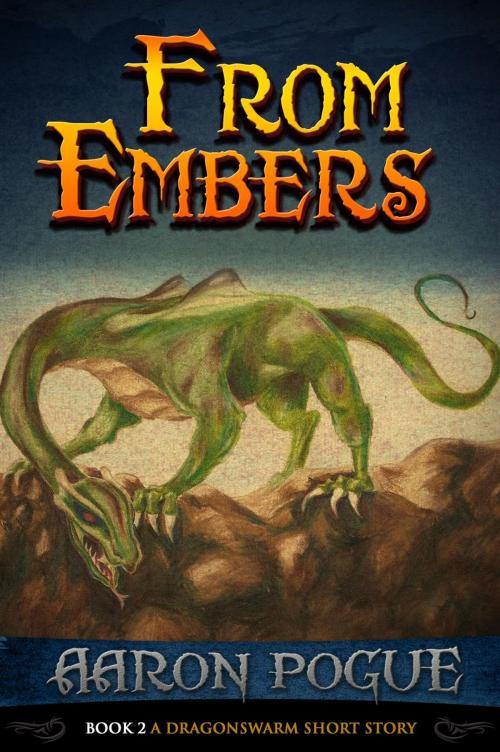 Cover of the book From Embers by Aaron Pogue, Masked Fox Productions
