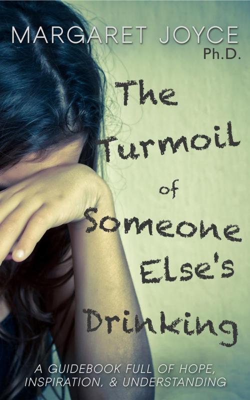 Cover of the book The Turmoil of Someone Else's Drinking by Margaret Joyce, Margaret Joyce