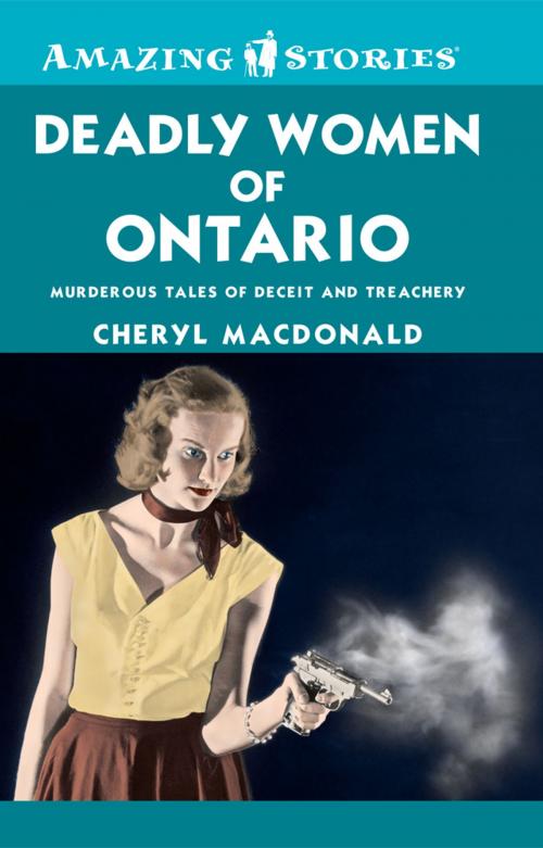 Cover of the book Deadly Women of Ontario by Cheryl MacDonald, James Lorimer & Company Ltd., Publishers