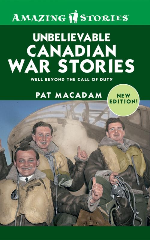 Cover of the book Unbelievable Canadian War Stories by Pat MacAdam, James Lorimer & Company Ltd., Publishers