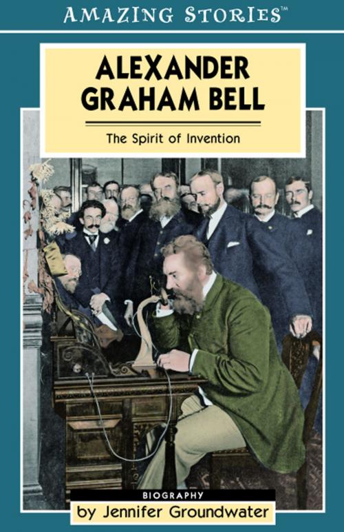 Cover of the book Alexander Graham Bell by Jennifer Groundwater, James Lorimer & Company Ltd., Publishers