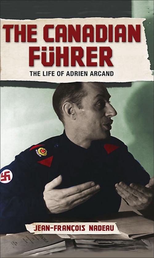 Cover of the book The Canadian Fuhrer by Jean-Francois Nadeau, James Lorimer & Company Ltd., Publishers