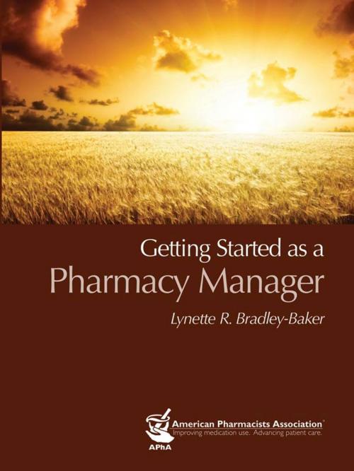 Cover of the book Getting Started as a Pharmacy Manager by Lynette R. Bradley-Baker, American Pharmacists Association