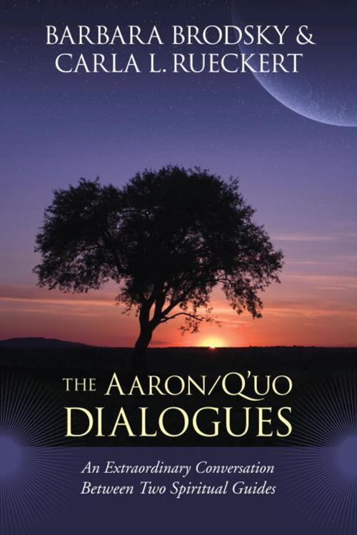 Cover of the book The Aaron/Q'uo Dialogues by Barbara Brodsky, Carla L. Rueckert, North Atlantic Books