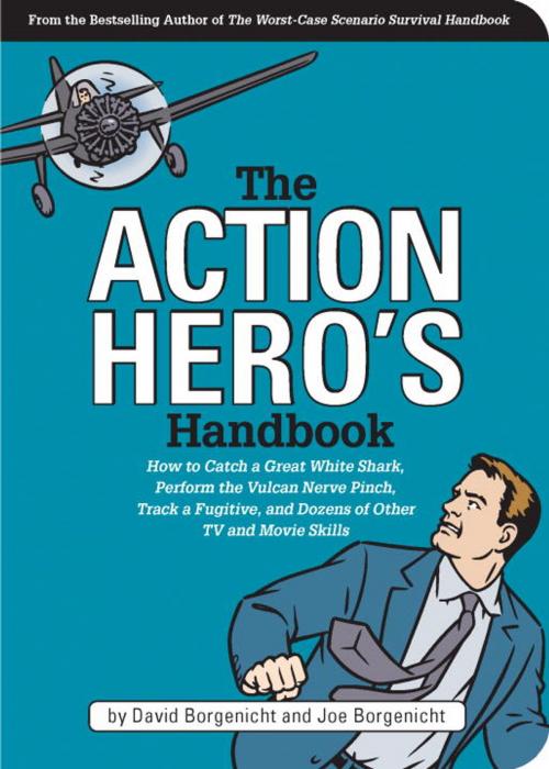 Cover of the book The Action Hero's Handbook by David Borgenicht, Joe Borgenicht, Quirk Books
