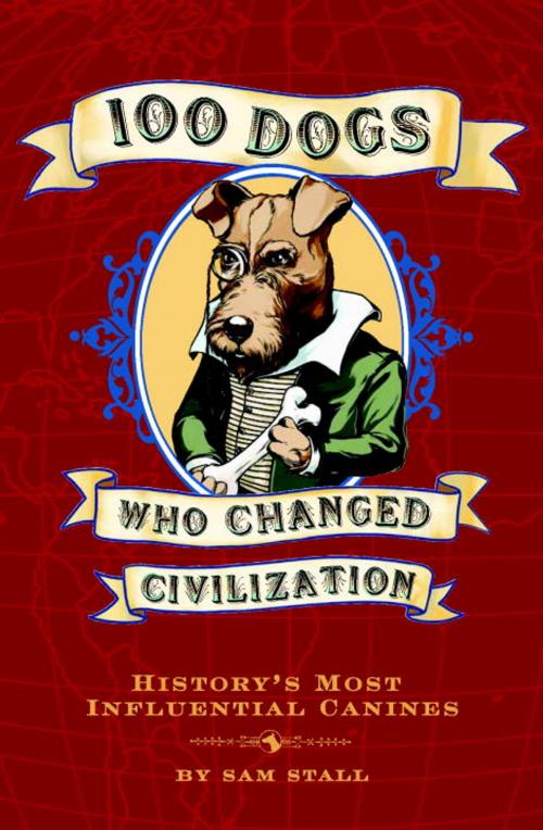 Cover of the book 100 Dogs Who Changed Civilization by Sam Stall, Quirk Books