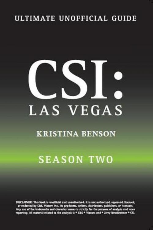 Cover of the book Crime Scene Investigation: CSI The Unauthorized Guide to the CBS Hit show CSI Las Vegas: Season Two by Kristina Benson, Equity Press