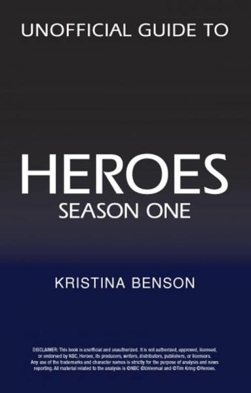 Cover of the book Unofficial Guide to HEROES Season One by Kristina Benson, Equity Press