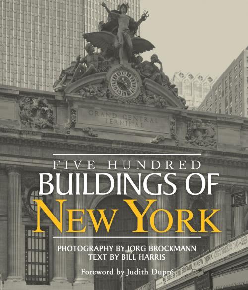 Cover of the book Five Hundred Buildings of New York by Bill Harris, Running Press