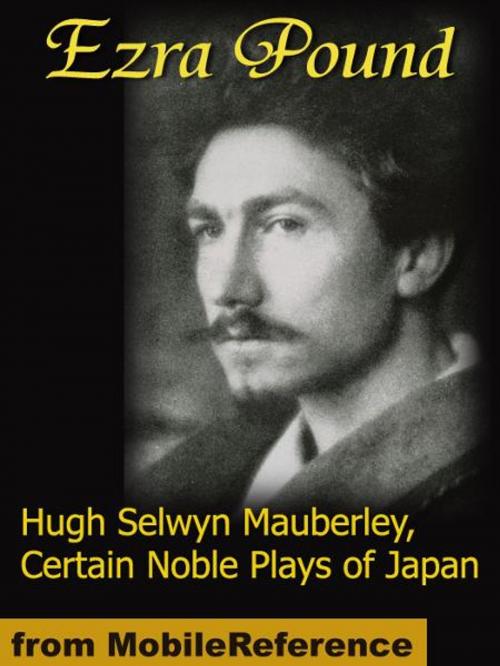Cover of the book Hugh Selwyn Mauberley & Certain Noble Plays of Japan (Mobi Classics) by Pound, Ezra, MobileReference