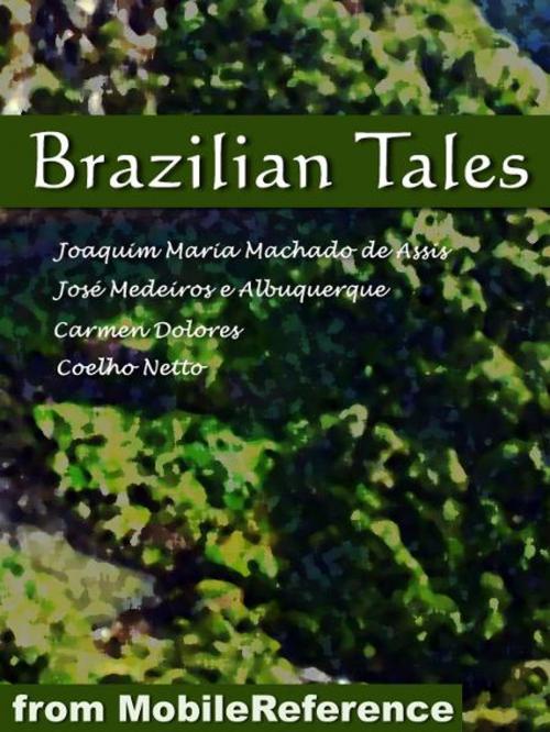 Cover of the book Brazilian Tales (Mobi Classics) by Dolores, Carmen; Netto, Coelho; Assis, Joaquim Maria Machado de; Albuquerque, José Medeiros e;, MobileReference