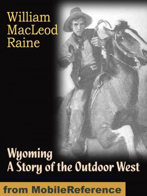 Cover of the book Wyoming: A Story of the Outdoor West (Mobi Classics) by Raine, William MacLeod, MobileReference