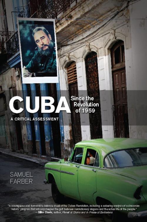 Cover of the book Cuba Since the Revolution of 1959 by Samuel Farber, Haymarket Books