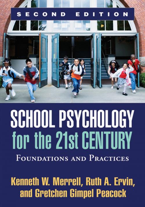 Cover of the book School Psychology for the 21st Century, Second Edition by Kenneth W. Merrell, PhD, Ruth A. Ervin, PhD, Gretchen Gimpel Peacock, PhD, Guilford Publications