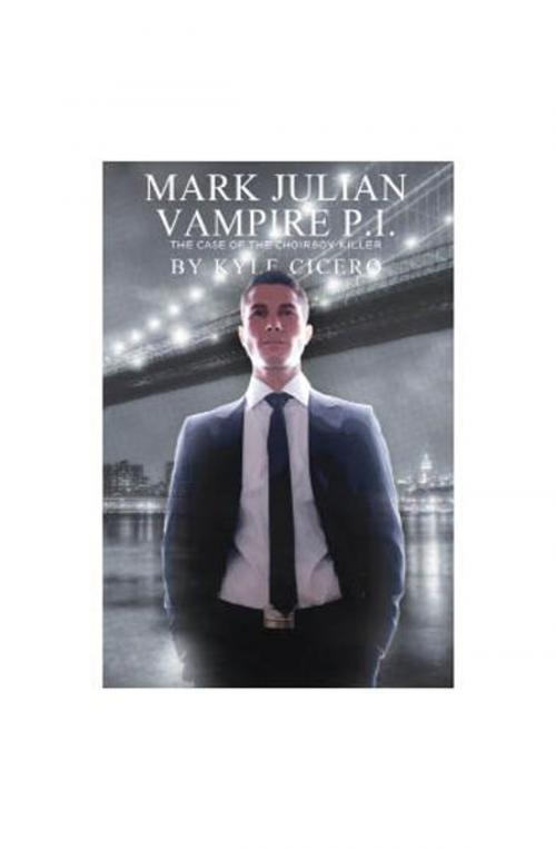 Cover of the book Mark Julian Vampire PI: The Case of the Choirboy Killer by Kyle Cicero, The Nazca Plains Corporation