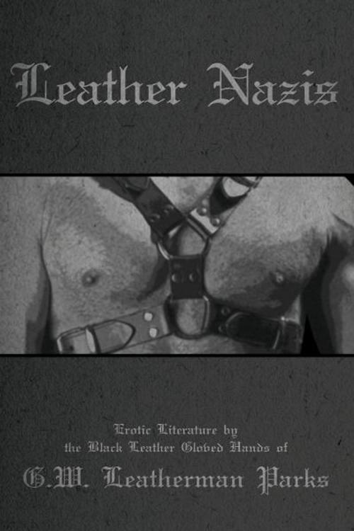 Cover of the book Leather Nazis by G.W. Leatherman Parks, The Nazca Plains Corporation