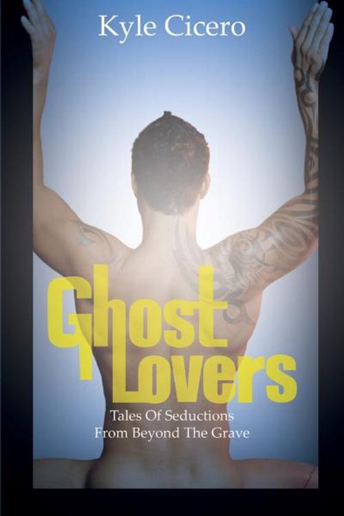 Cover of the book Ghost Lovers by Kyle Cicero, The Nazca Plains Corporation