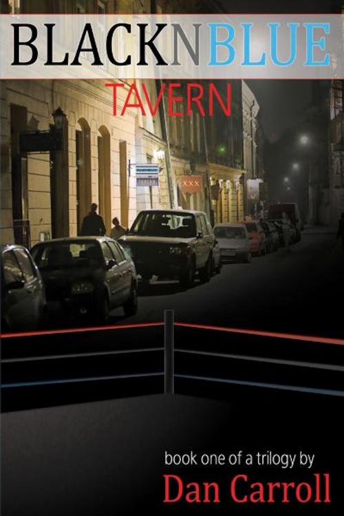 Cover of the book BlackNBlue Tavern: Book One by Dan Carroll, The Nazca Plains Corporation