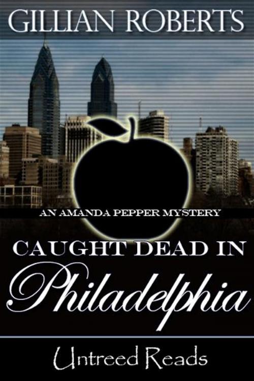 Cover of the book Caught Dead in Philadelphia by Gillian Roberts, Untreed Reads