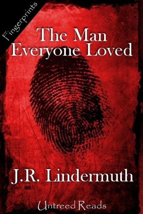 Cover of the book The Man Everyone Loved by J.R. Lindermuth, Untreed Reads