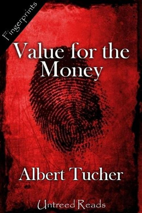 Cover of the book Value for the Money by Albert Tucher, Untreed Reads