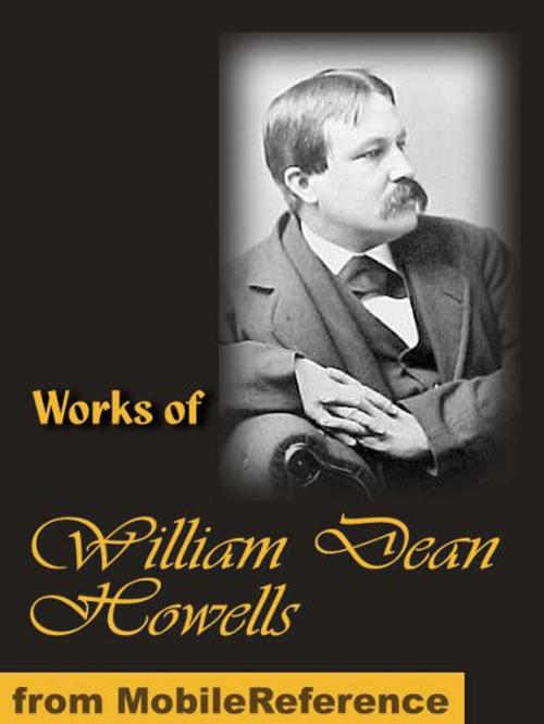 Cover of the book Works of William Dean Howells: The Rise of Silas Lapham, A Hazard of New Fortunes, The Lady of the Aroostook, Indian Summer, A Modern Instance and more (Mobi Collected Works) by Howells, William Dean, MobileReference
