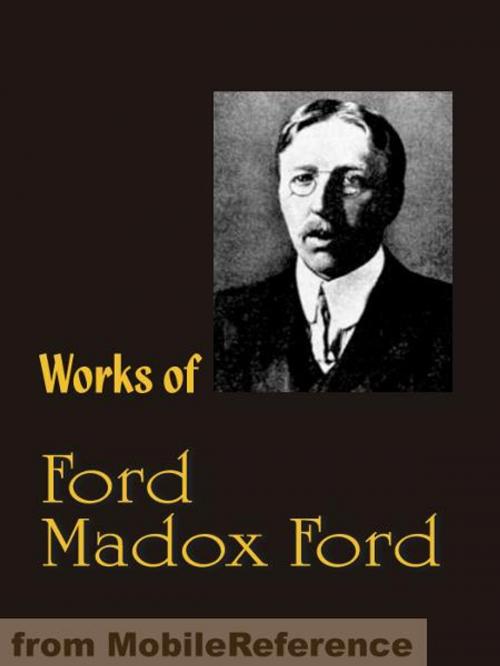 Cover of the book Works of Ford Madox Ford: The Good Soldier, The Fifth Queen, The Inheritors, Privy Seal and more (Mobi Collected Works) by Ford, Madox Ford, MobileReference