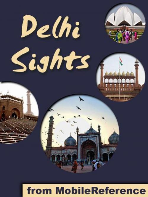 Cover of the book Delhi Sights: a travel guide to the top 25+ attractions in Delhi, India (Mobi Sights) by MobileReference, MobileReference
