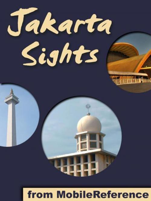Cover of the book Jakarta Sights: a travel guide to the top attractions in Jakarta, Indonesia (Mobi Sights) by MobileReference, MobileReference