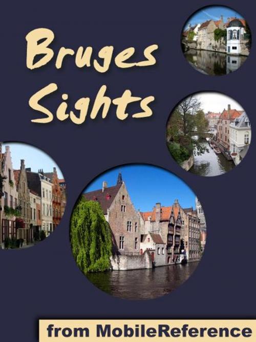 Cover of the book Bruges Sights: a travel guide to the top attractions in Bruges, Belgium (Mobi Sights) by MobileReference, MobileReference