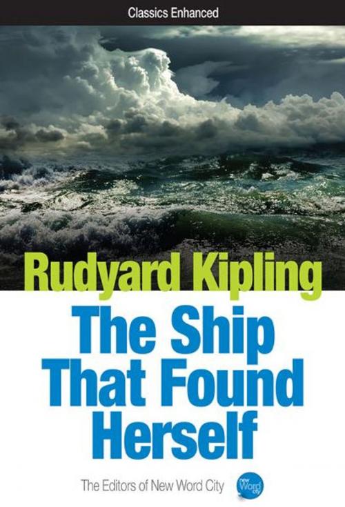 Cover of the book The Ship That Found Herself by Rudyard Kipling and The Editors of New Word City, New Word City, Inc.