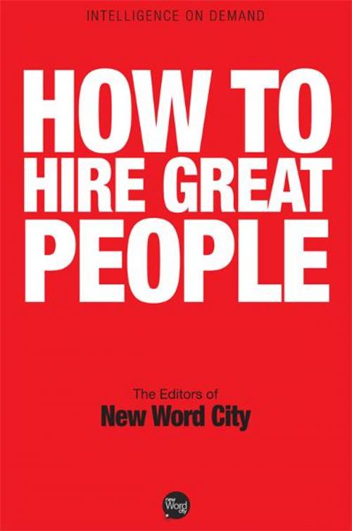 Cover of the book How to Hire Great People by The Editors of New Word City, New Word City, Inc.