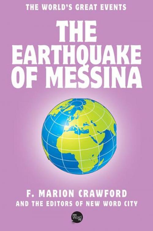 Cover of the book The Earthquake of Messina by F. Marion Crawford and The Editors of New Word City, New Word City, Inc.