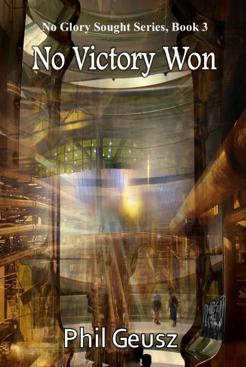 Cover of the book No Victory Won: Book 3 of the No Glory Sought Series by Phil Geusz, Melange Books, LLC