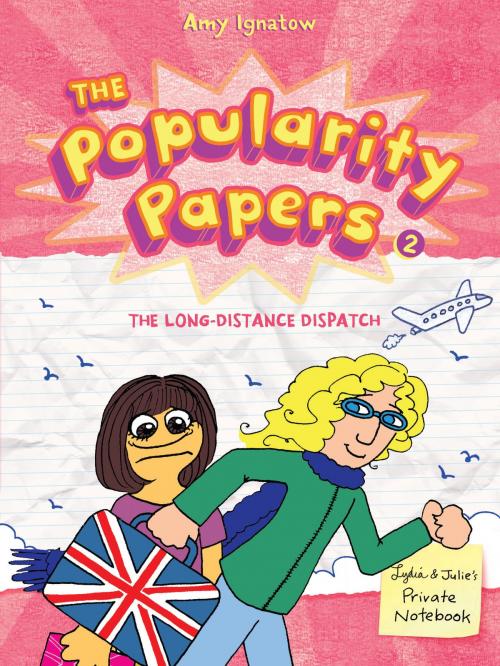 Cover of the book The Long-Distance Dispatch Between Lydia Goldblatt and Julie Graham-Chang (The Popularity Papers #2) by Amy Ignatow, ABRAMS