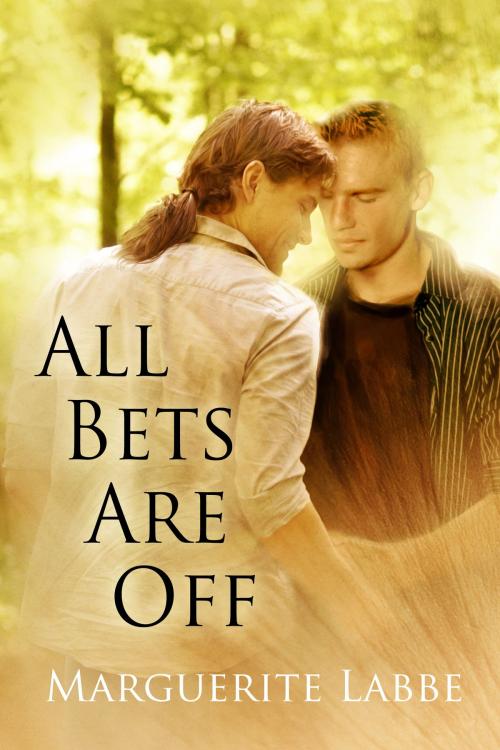 Cover of the book All Bets Are Off by Marguerite Labbe, Dreamspinner Press