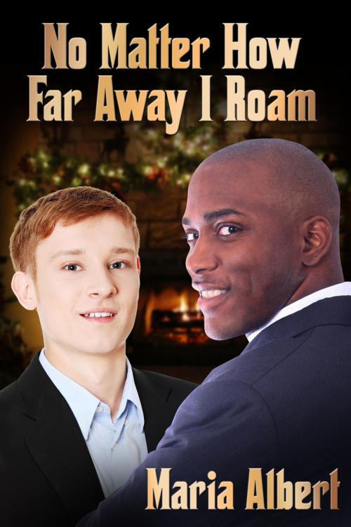 Cover of the book No Matter How Far Away I Roam by Maria Albert, Dreamspinner Press