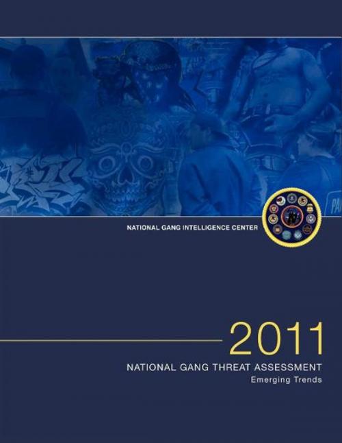 Cover of the book 2011 National Gang Threat Assessment by Federal Bureau of Investigation, Morgan James Publishing