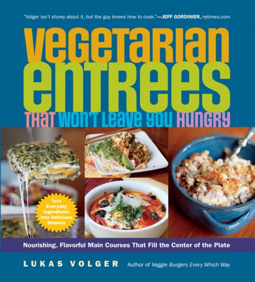 Cover of the book Vegetarian Entrées That Won't Leave You Hungry by Lukas Volger, The Experiment