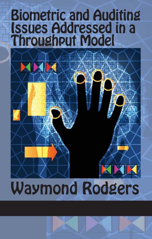 Cover of the book Biometric and Auditing Issues Addressed in a Throughput Model by Waymond Rodgers, Information Age Publishing