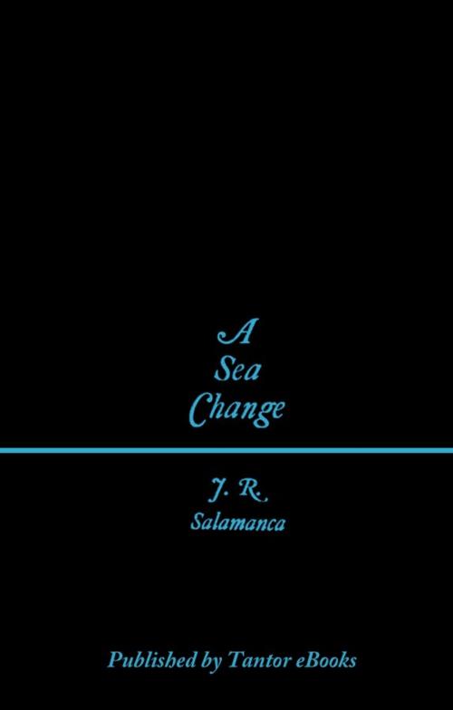 Cover of the book A Sea Change by J.R. Salamanca, Tantor eBooks