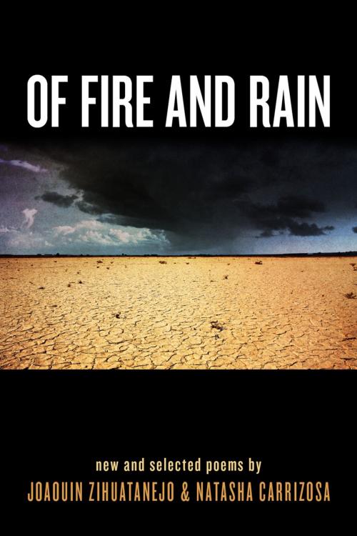 Cover of the book Of Fire and Rain by Joaquin Zihuatanejo, Natasha Carrizosa, BookBaby