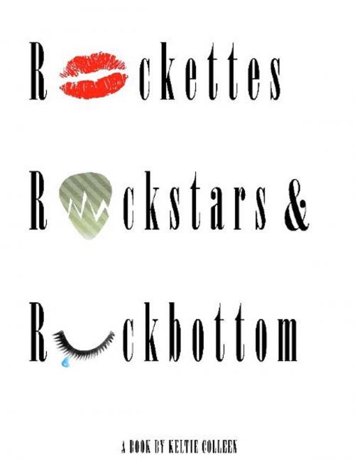 Cover of the book Rockettes, Rockstars and Rockbottom by Keltie Colleen, BookBaby