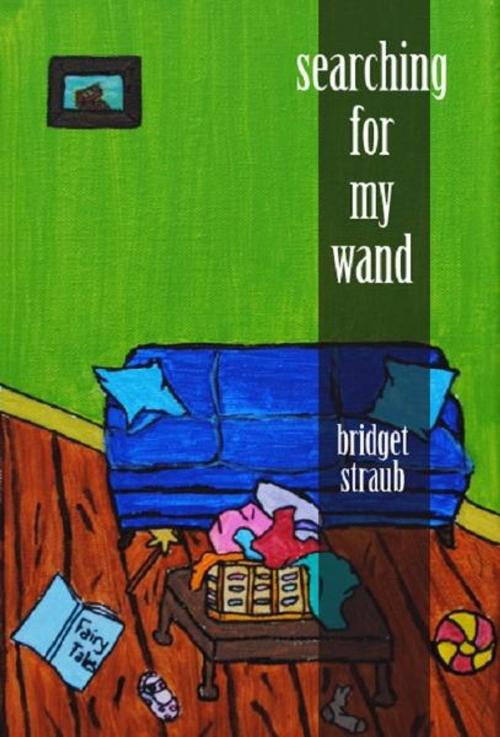 Cover of the book Searching For My Wand by Bridget Straub, BookBaby
