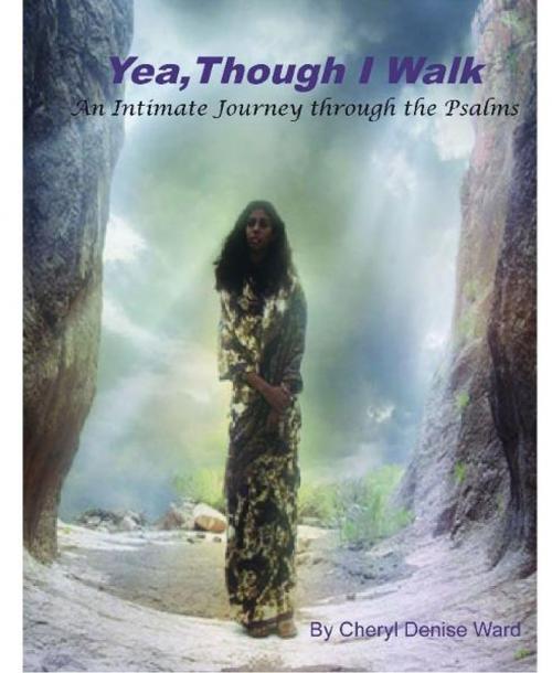 Cover of the book Yea Though I Walk by Cheryl Denise Ward, BookBaby