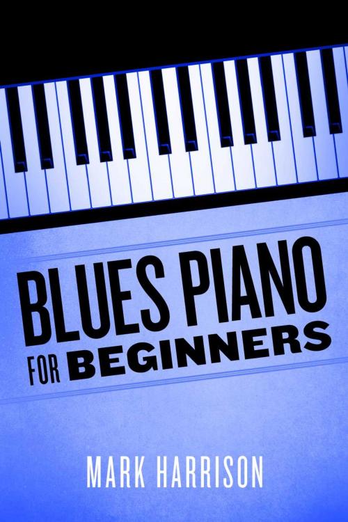 Cover of the book Blues Piano For Beginners by Mark Harrison, BookBaby