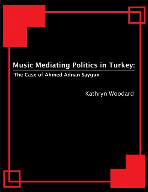 Cover of the book Music Mediating Politics in Turkey by Kathryn Woodard, BookBaby